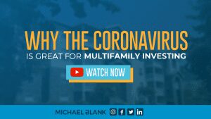 Why the Coronavirus is Great for Multifamily Investing