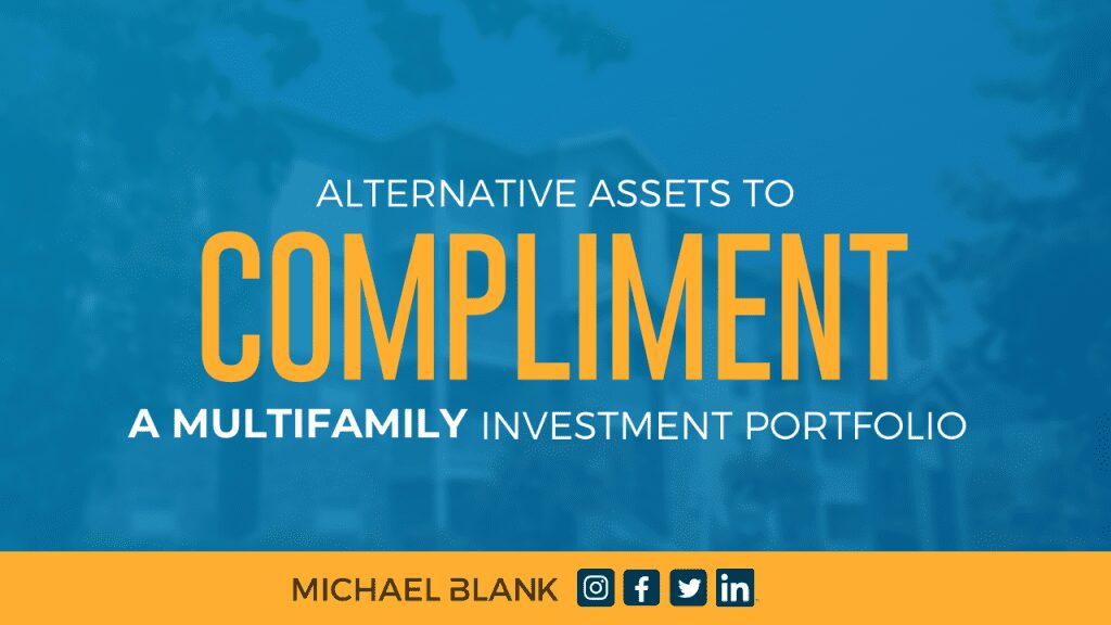 Alternative Assets To Compliment a Multifamily Investment Portfolio