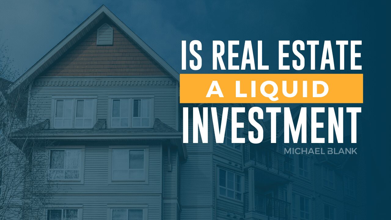 Is Real Estate a Liquid Investment?
