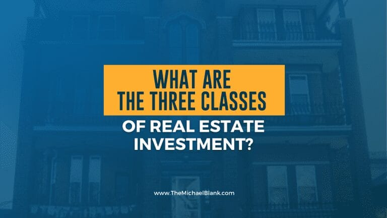 WhatAreTheThreeClassesOfRealEstateInvestment