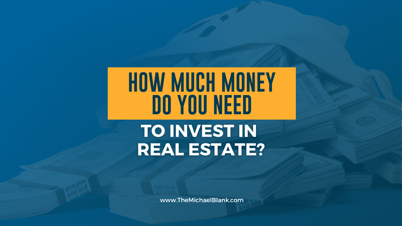 How Much Money Do You Need To Invest in Real Estate?