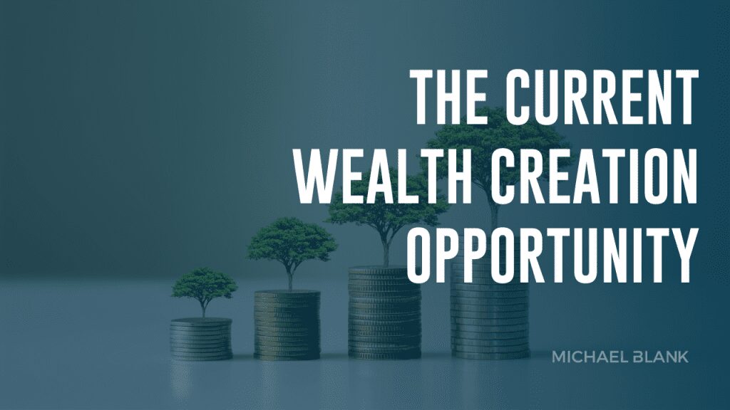 the current wealth creation opportunity