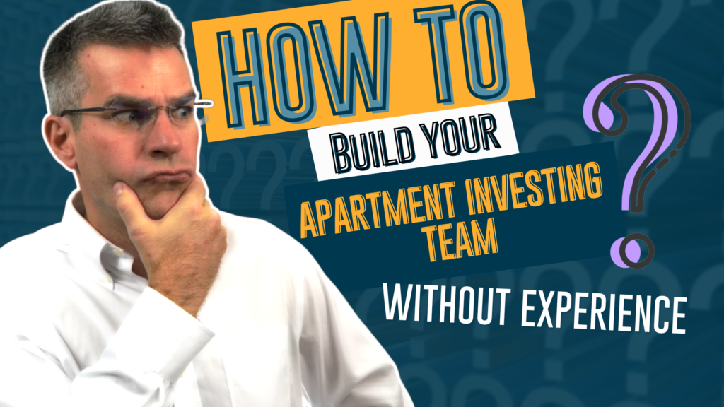 How to Build Your Apartment Investing Team – Without Experience