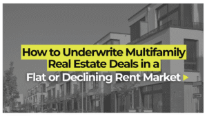 How to Underwrite Multifamily Real Estate Deals in a
